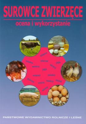 Surowce zwierzęce Ocena i wykorzystanie. Autor: Litwińczuk Zygmunt (red.). SmakLiter.pl Okładka książki Surowce zwierzęce Ocena i wykorzystanie