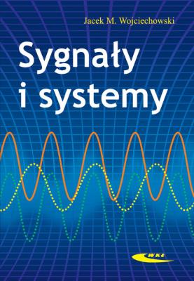 Sygnały i systemy. Autor: Jacek M. Wojciechowski. SmakLiter.pl Okładka książki Sygnały i systemy