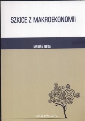 Szkice z makroekonomii. Autor: Marian Noga. SmakLiter.pl Okładka książki Szkice z makroekonomii