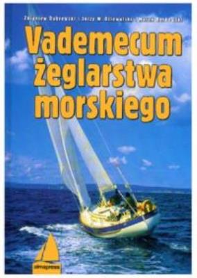 Vademecum żeglarstwa morskiego Wyd. IV. Autor: Jerzy W. Dziewulski. SmakLiter.pl Okładka książki Vademecum żeglarstwa morskiego Wyd. IV