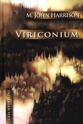 Viriconium - M. John Harrison opr. twarda. Autor: Harrison John M.. SmakLiter.pl Okładka książki Viriconium - M. John Harrison opr. twarda