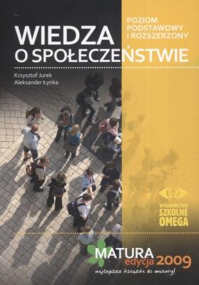 Wiedza o Społeczeństwie Matura 2009. Autor: Jurek Krzysztof, Łynka Aleksander. SmakLiter.pl Okładka książki Wiedza o Społeczeństwie Matura 2009