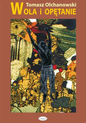 Wola i opętanie. Autor: Olchanowski Tomasz. SmakLiter.pl Okładka książki Wola i opętanie