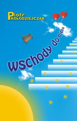 Wschody do nieba. Autor: Piotr Kołodziejczak. SmakLiter.pl Okładka książki Wschody do nieba