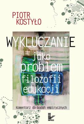 Okładka książki Wykluczanie jako problem filozofii edukacji