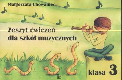 Zeszyt ćwiczeń dla szkół muzycznych klasa 3. Autor: Małgorzata Chowaniec. SmakLiter.pl Okładka książki Zeszyt ćwiczeń dla szkół muzycznych klasa 3