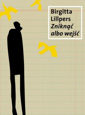 Zniknąć albo wejść. Autor: Lillpers Birgitta. SmakLiter.pl Okładka książki Zniknąć albo wejść