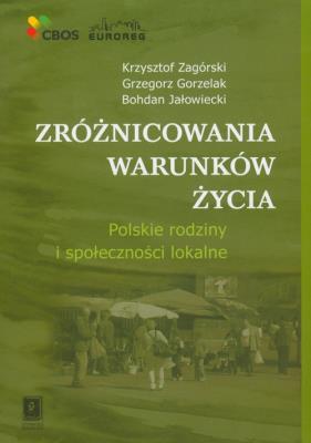 Zróżnicowania warunków życia. Autor: Zagórski Krzysztof, Gorzelak Grzegorz, Jałowiecki Bohdan. SmakLiter.pl Okładka książki Zróżnicowania warunków życia