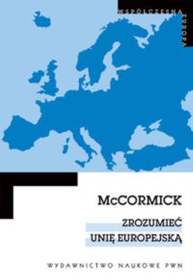 Zrozumieć Unię Europejską.. Autor: McCormick John. SmakLiter.pl Okładka książki Zrozumieć Unię Europejską.
