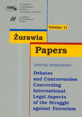 Żurawia Papers 11 Debates and Controversies Concerning International Legal Aspects of the Struggle against Terrorism. Wydawca: Scholar. SmakLiter.pl Opakowanie Żurawia Papers 11 Debates and Controversies Concerning International Legal Aspects of the Struggle against Terrorism
