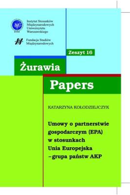 Żurawia Papers 16 Umowy o partnerstwie gospodarczym (EPA). Autor: Kołodziejczyk Katarzyna. SmakLiter.pl Okładka książki Żurawia Papers 16 Umowy o partnerstwie gospodarczym (EPA)
