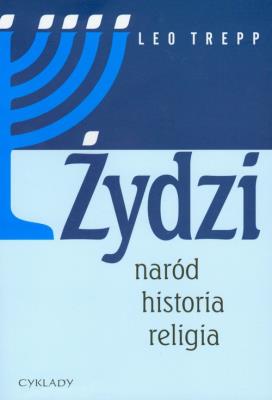 Żydzi. Naród - historia - religia. Autor: Leo Trepp. SmakLiter.pl Okładka książki Żydzi. Naród - historia - religia