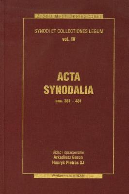 Acta synodalia Dokumenty synodów od 381 do 431 roku. Autor: Ks. Arkadiusz Baron, Henryk Pietras SJ. SmakLiter.pl Okładka książki Acta synodalia Dokumenty synodów od 381 do 431 roku