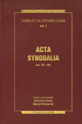 Acta synodalia Dokumenty synodów od 50 do 381 roku. Autor: Baron Arkadiusz, Henryk Pietras SJ. SmakLiter.pl Okładka książki Acta synodalia Dokumenty synodów od 50 do 381 roku