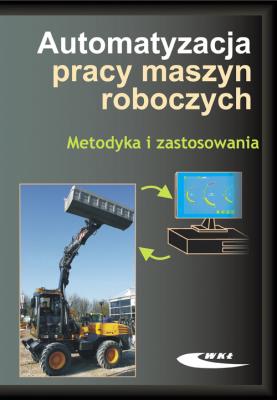 Automatyzacja pracy maszyn roboczych. Metodyka. Autor:   Praca zbiorowa. SmakLiter.pl Okładka książki Automatyzacja pracy maszyn roboczych. Metodyka