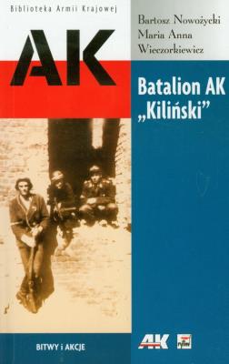 Batalion AK Kiliński. Autor: Nowożycki Bartosz, Wieczorkiewicz Maria Anna. SmakLiter.pl Okładka książki Batalion AK Kiliński