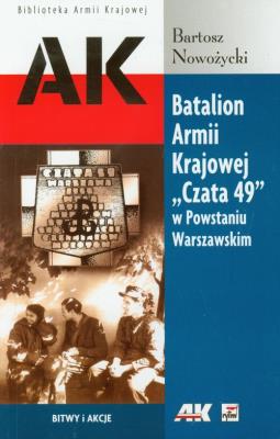 Batalion Armii Krajowej Czata 49 w Powstaniu Warszawskim. Autor: Nowożycki Bartosz. SmakLiter.pl Okładka książki Batalion Armii Krajowej Czata 49 w Powstaniu Warszawskim