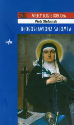 Błogosławiona Salomea. Autor: Stefaniak Piotr. SmakLiter.pl Okładka książki Błogosławiona Salomea