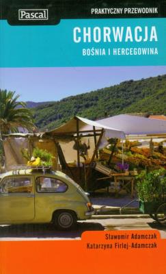 Chorwacja, Bośnia i Hercegowina praktyczny przewodnik. Autor: Adamczak Sławomir, Firlej-Adamczak Katarzyna. SmakLiter.pl Okładka książki Chorwacja, Bośnia i Hercegowina praktyczny przewodnik