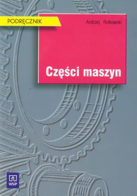 Części maszyn 2007  Rutkowski  WSiP. Autor: Rutkowski Andrzej. SmakLiter.pl Okładka książki Części maszyn 2007  Rutkowski  WSiP