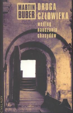 Droga człowieka według nauczania chasydów. Autor: Buber Martin. SmakLiter.pl Okładka książki Droga człowieka według nauczania chasydów
