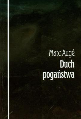 Duch pogaństwa. Autor: Auge Marc. SmakLiter.pl Okładka książki Duch pogaństwa