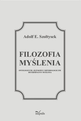 Filozofia myślenia. Autor: Szołtysek Adolf E.. SmakLiter.pl Okładka książki Filozofia myślenia