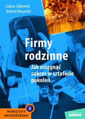 Firmy rodzinne. Autor: Sułkowski Łukasz, Marjański Andrzej. SmakLiter.pl Okładka książki Firmy rodzinne
