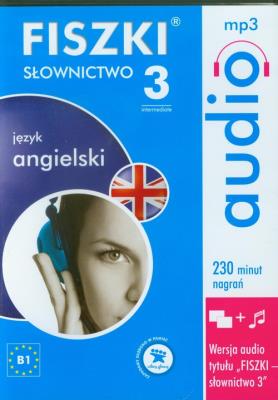FISZKI audio Język angielski Słownictwo 3. Autor:   Praca zbiorowa. SmakLiter.pl Okładka książki FISZKI audio Język angielski Słownictwo 3