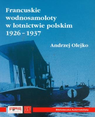 Okładka książki Francuskie wodnosamoloty w lotnictwie polskim 1926-1937