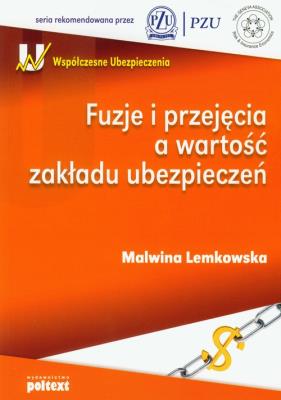 Fuzje i przejęcia a wartość zakładu ubezpieczeń. Autor: Lemkowska Malwina. SmakLiter.pl Okładka książki Fuzje i przejęcia a wartość zakładu ubezpieczeń