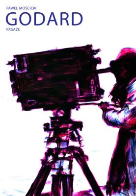 Godard Pasaże. Autor: Paweł Mościcki. SmakLiter.pl Okładka książki Godard Pasaże