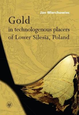 Okładka książki Gold in technologenous placers of Lower Silesia, Poland