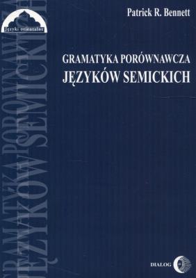 Gramatyka porównawcza języków semickich. Autor: Bennett Patrick R.. SmakLiter.pl Okładka książki Gramatyka porównawcza języków semickich