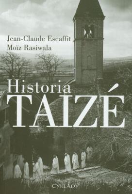 Historia Taize. Autor: Escaffit Jean Claude, Rasiwala Moiz. SmakLiter.pl Okładka książki Historia Taize