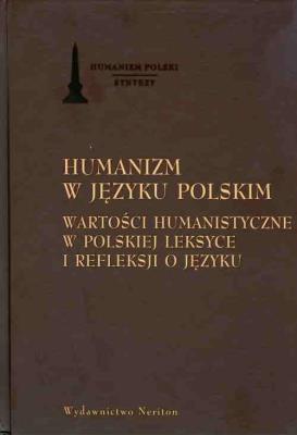 Okładka książki Humanizm w języku polskim Wartości humanistyczne w polskiej leksyce i refleksji o języku