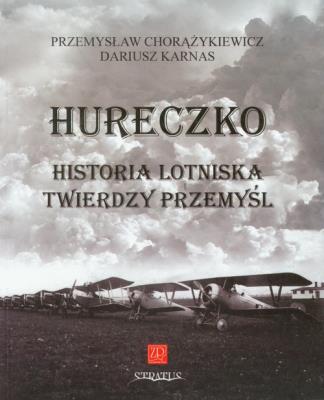 Okładka książki Hureczko Historia Lotniska Twierdzy Przemyśl