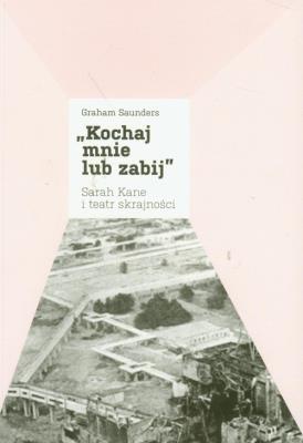 Kochaj mnie lub zabij. Autor: Saunders Graham. SmakLiter.pl Okładka książki Kochaj mnie lub zabij