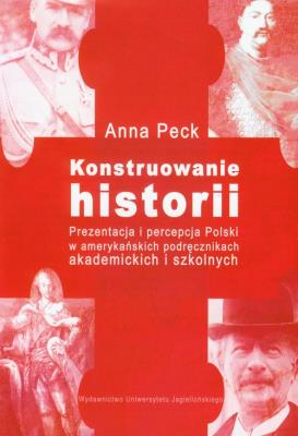 Konstruowanie historii. Autor: Peck Anna. SmakLiter.pl Okładka książki Konstruowanie historii