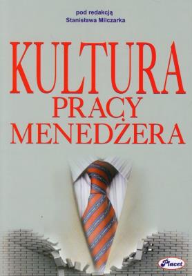 Kultura pracy menedżera. Autor: STANISŁAW MILCZAREK. SmakLiter.pl Okładka książki Kultura pracy menedżera