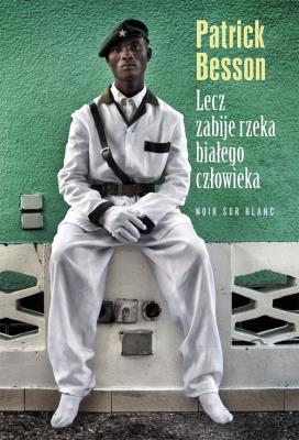 Okładka książki Lecz zabije rzeka białego człowieka