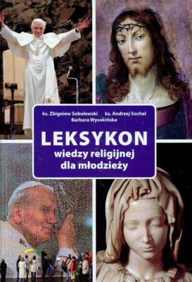 Leksykon wiedzy religijnej dla młodzieży ADAM. Autor: Sobolewski Zbigniew, Sochal Andrzej, Wysokińska Barbara. SmakLiter.pl Okładka książki Leksykon wiedzy religijnej dla młodzieży ADAM