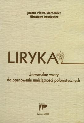 Liryka Uniwersalne wzory do opanowania umiejętności polonistycznych. Autor: Joanna Piasta-Siechowicz, Mirosława Iwasiewicz. SmakLiter.pl Okładka książki Liryka Uniwersalne wzory do opanowania umiejętności polonistycznych