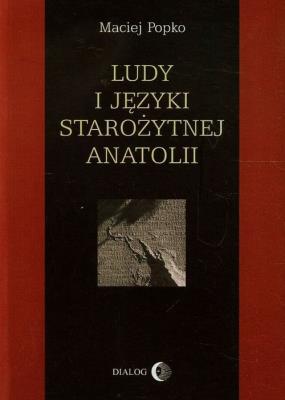 Ludy i języki starożytnej Anatolii. Autor: Popko Maciej. SmakLiter.pl Okładka książki Ludy i języki starożytnej Anatolii
