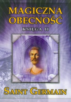 Magiczna obecność księga II. Autor: Saint Germain. SmakLiter.pl Okładka książki Magiczna obecność księga II