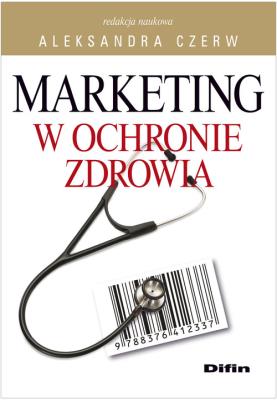 Marketing w ochronie zdrowia. Autor: Aleksandra Czerw (red.). SmakLiter.pl Okładka książki Marketing w ochronie zdrowia