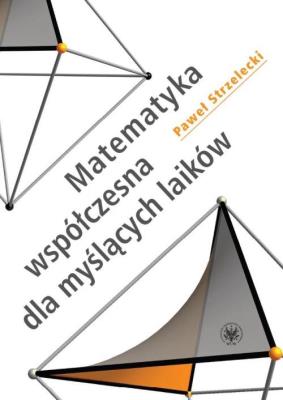 Okładka książki Matematyka współczesna dla myślących laików