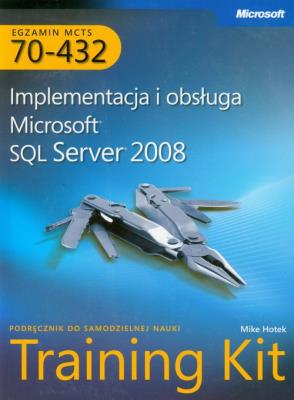 MCTS Egzamin 70-432. Implementacja i obsługa.... Autor: Hotek Mike. SmakLiter.pl Okładka książki MCTS Egzamin 70-432. Implementacja i obsługa...