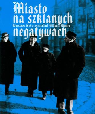 Miasto na szklanych negatywach. Autor: Romer Willy. SmakLiter.pl Okładka książki Miasto na szklanych negatywach