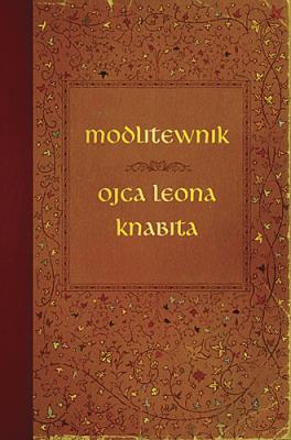Modlitewnik ojca Leona Knabita. Autor: Knabit Leon. SmakLiter.pl Okładka książki Modlitewnik ojca Leona Knabita